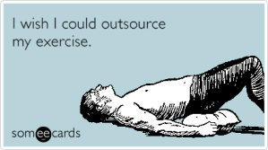 VS0NIWoutsource-exercise-lazy-wish-confession-ecards-someecards